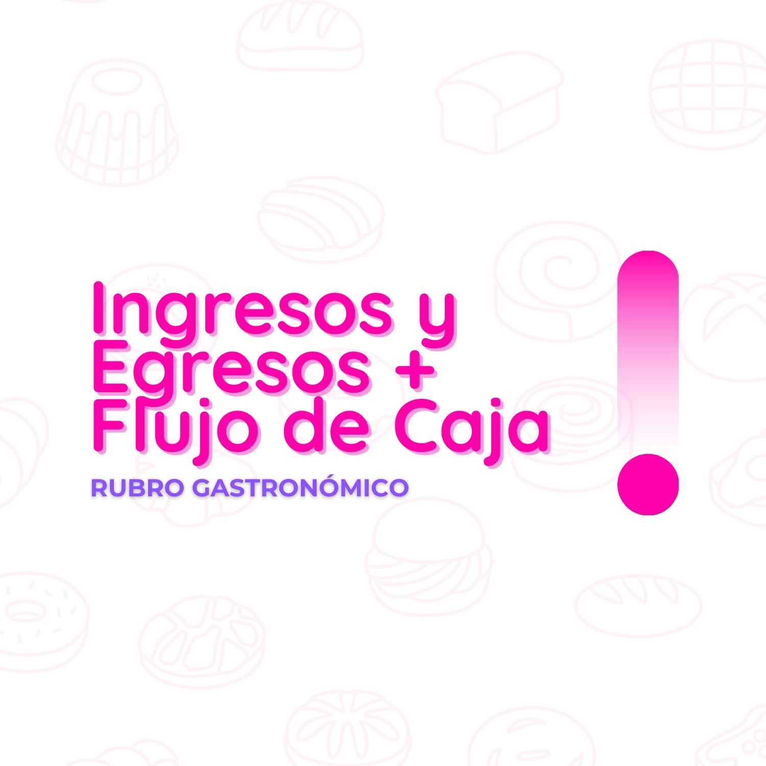 Gastronómico - Ingresos y Egresos + Flujo de Caja